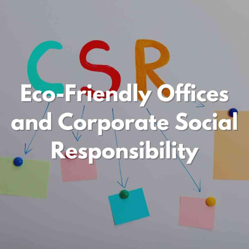 Eco-Friendly Offices and Corporate Social Responsibility