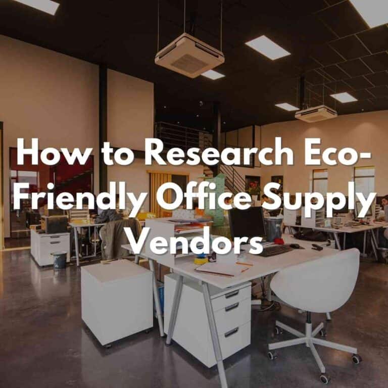 How to Research Eco-Friendly Office Supply Vendors