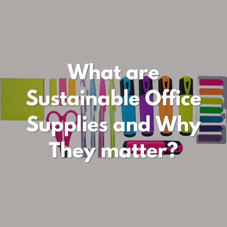Sustainable Office Supplies: What They Are and Why They Matter